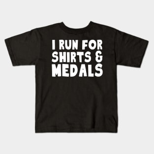 I Run For Shirts And Medals Kids T-Shirt